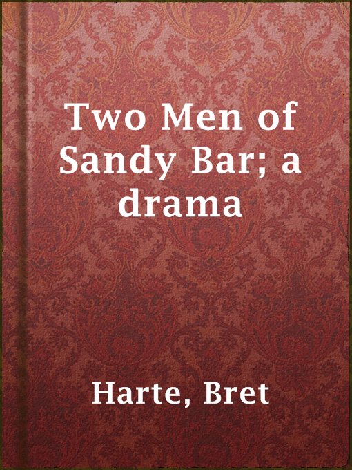 Title details for Two Men of Sandy Bar; a drama by Bret Harte - Available